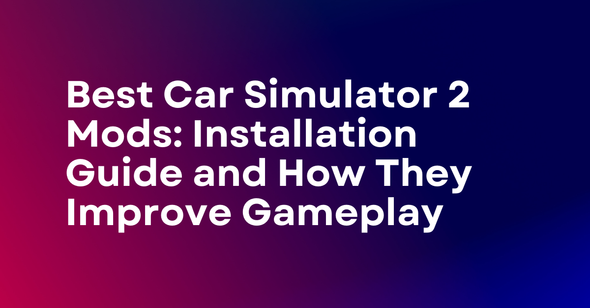 Best Car Simulator 2 Mods